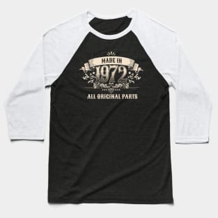 Retro Vintage Birthday Made In 1972 All Original Parts Baseball T-Shirt